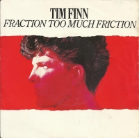 tim Finn - Fraction Too Much Friction (Single)