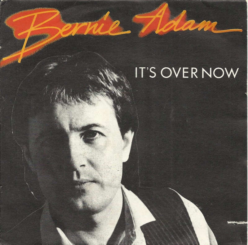Bernie Adam - It's Over Now    (Single)