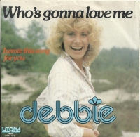 Debbie - Who's Gonna Love Me        (Single)