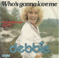 Debbie - Who's Gonna Love Me        (Single)