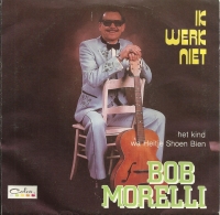 Bob Morelli - Ik werk niet             (Single)