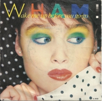 Wham - Wake Me Up Before You Go-Go    (Single)