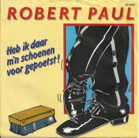 Robert Paul - Heb Ik Daar M'n Schoenen Voor Gepoetst (Single)