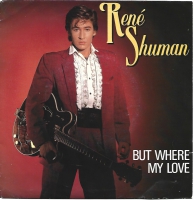 Rene Shuman - But Where My Love  (single)