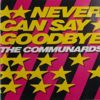 The Communards - Never Can Say Goodbye  (Maxisingle)