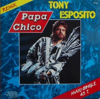 Tony Esposito - Papa Chico(Remix)           (Maxi-Single)
