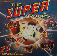 The Super Groups - 20 Explosive Hits    (Verzamel LP)