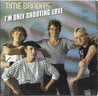 Time Bandits - I'm Only Shooting Love (Single)