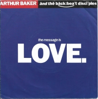 Arthur Baker & The Backbeat Disciples - The Message Is Love (Single)