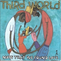 Third World - Now That We Found Love (Single)